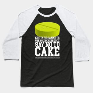 Hey Custard Gannets, Use your Cheese Wog and Say No to Cake Baseball T-Shirt